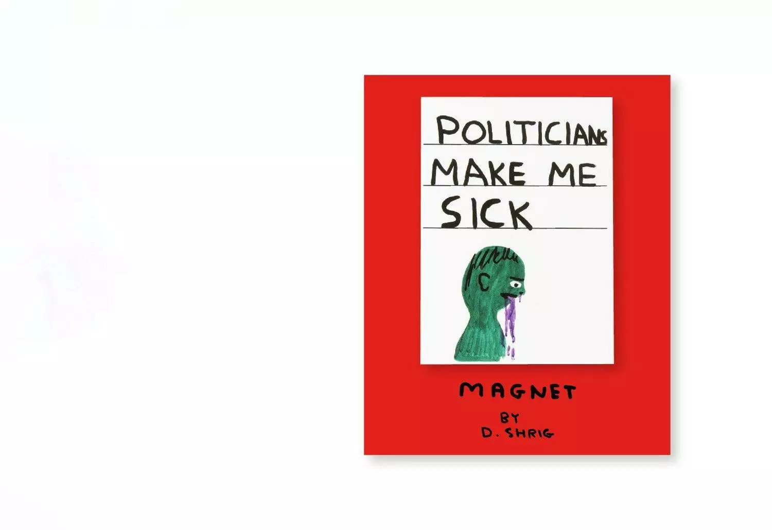 Third Drawer Down Politicians Make Me Sick Magnet 3 Third Drawer Down Politicians Make Me Sick Magnet